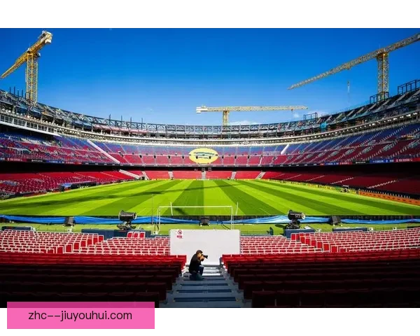 巴萨诺坎普球场翻修进度受阻延期影响赛事安排